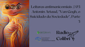 Leituras Antimanicomias #03: Antonin Artaud, “Van Gogh, o Suicidado da Sociedade”, Parte 3 by Rádio Colibri