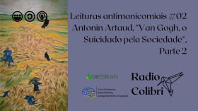 Leituras antimanicomiais #02 Antonin Artaud, "Van Gogh, o Suicidado pela Sociedade", Parte 2 by Rádio Colibri
