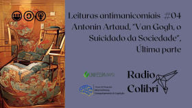 Leituras Antimanicomiais #04: Antonin Artaud, “Van Gogh, o Suicidado da Sociedade”, Última parte by Rádio Colibri